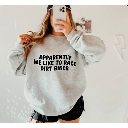 Apparently We Like To Race Dirt Bikes Custom Unisex Sweatshirt
